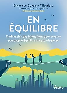 En équilibre: S’affranchir des injonctions pour trouver son propre équilibre vie pro-vie perso